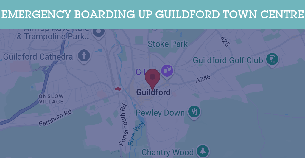 Emergency Boarding Up Services in Guildford Town Centre - Guildford